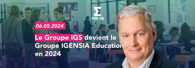 Le Groupe IGS devient le Groupe IGENSIA Education en 2024