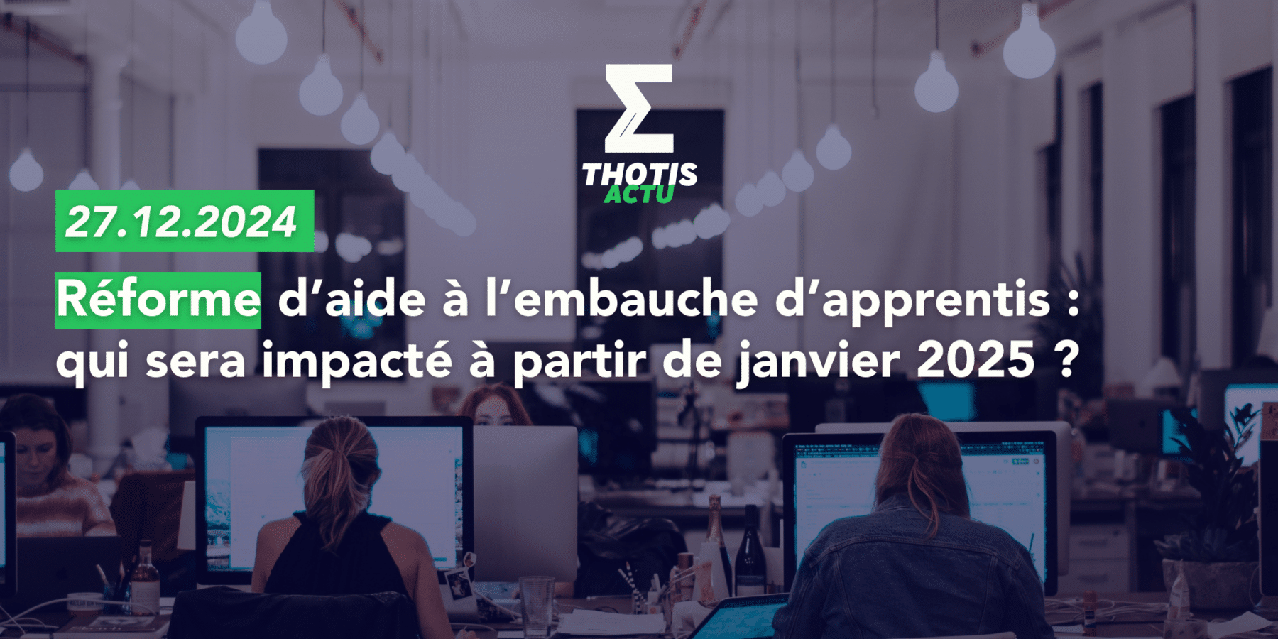 Réforme d’aide à l’embauche d’apprentis qui sera impacté à partir de janvier 2025