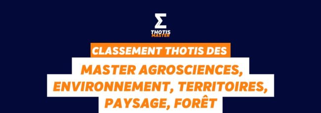 Classement Thotis des Masters Agrosciences, environnement, territoires, paysage, forêt en 2025