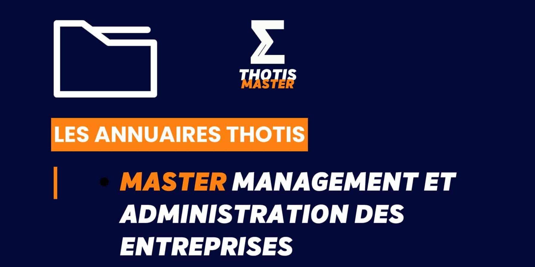 Thotis Annuaire – Master MANAGEMENT ET ADMINISTRATION DES ENTREPRISES Thotis Annuaire - Master MANAGEMENT ET ADMINISTRATION DES ENTREPRISES