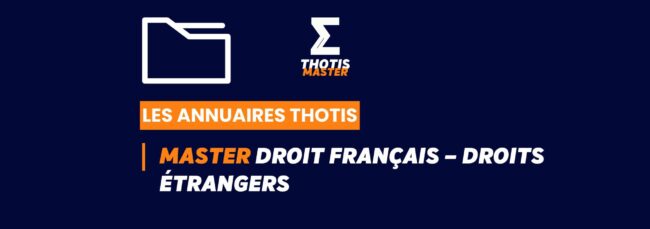 Annuaire Thotis – Master Droit français – Droits étrangers en 2025 Annuaire Thotis - Master Droit français – Droits étrangers en 2025