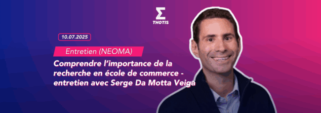 Comprendre l’importance de la recherche en école de commerce – entretien avec Serge Da Motta Veiga (NEOMA) Comprendre l’importance de la recherche en école de commerce entretien avec Serge Da Motta Veiga (NEOMA)