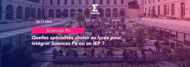 Quelles spécialités choisir au lycée pour intégrer Sciences Po ou un IEP