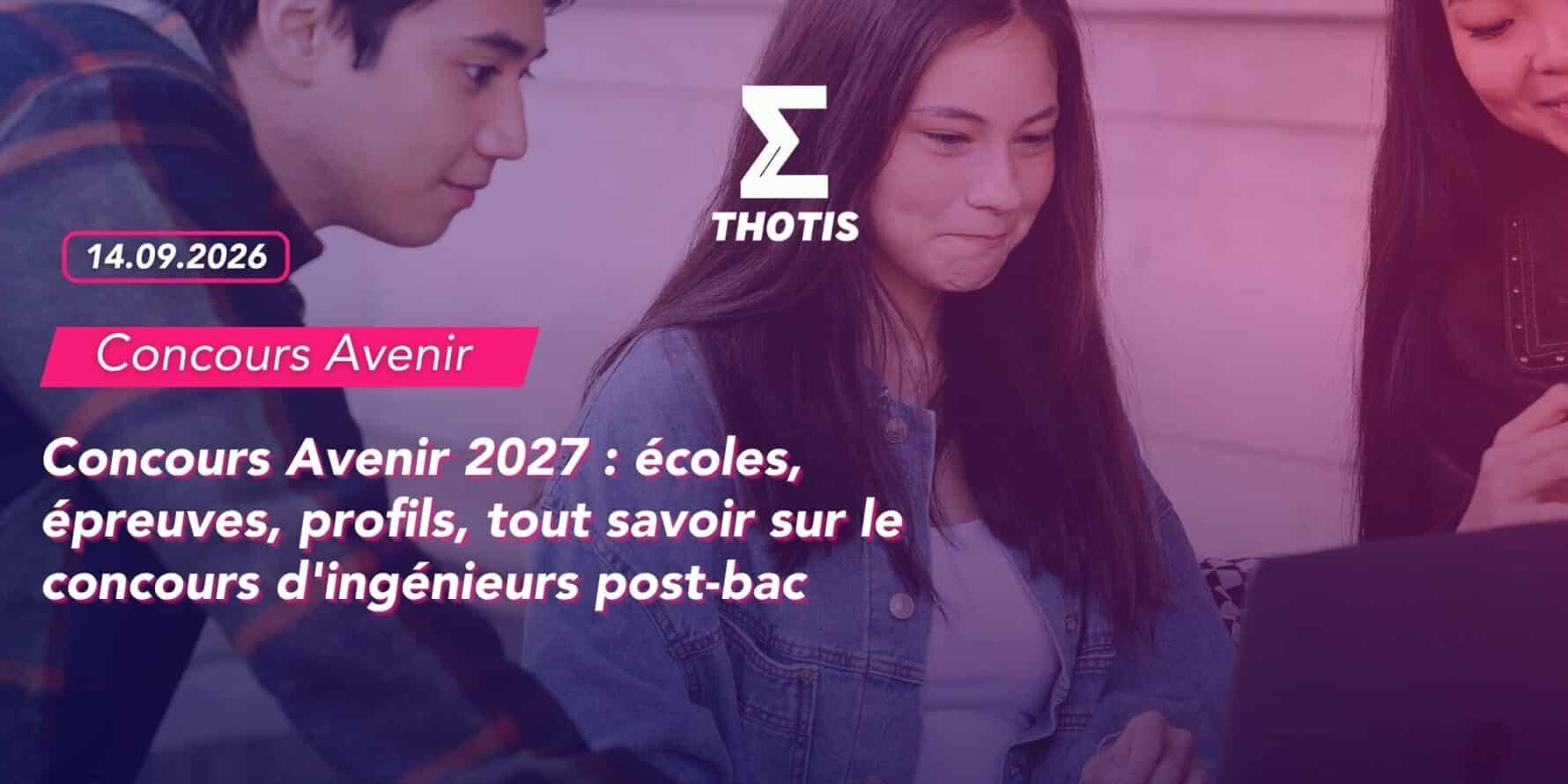 Concours Avenir 2027 écoles, épreuves, profils, tout savoir sur le concours d’ingénieurs post-bac Concours Avenir 2027