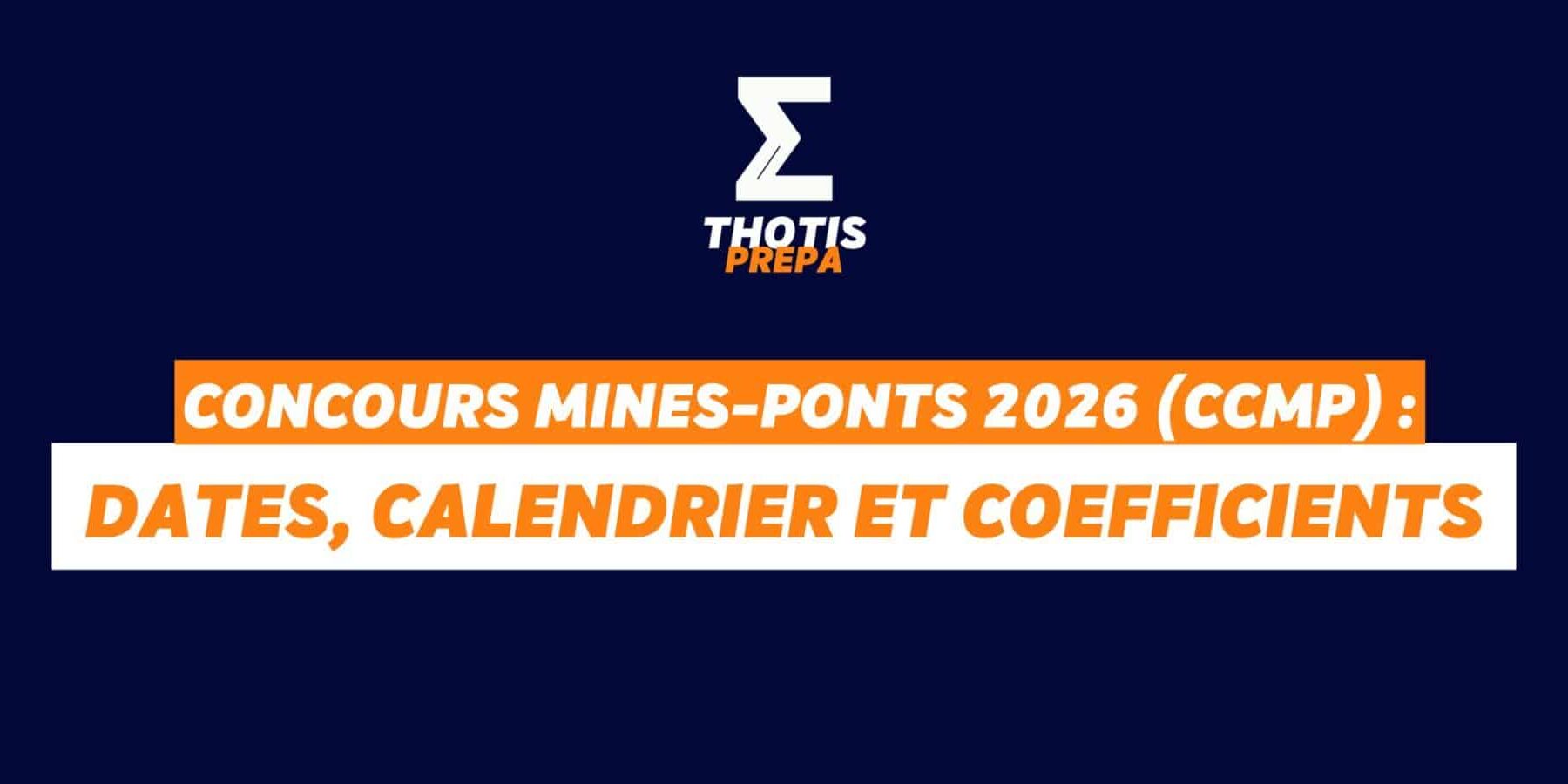 Concours Mines-Ponts 2026 (CCMP) dates, calendrier et coefficients Concours Mines Ponts 2026 (CCMP) dates, calendrier et coefficients