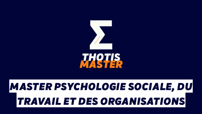 Master Psychologie sociale, du travail et des organisations Master Psychologie sociale, du travail et des organisations