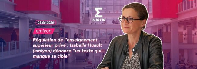 V2Christine Neau-Leduc (Paris 1 Panthéon Sorbonne) – Finances-2 Régulation de l'enseignement supérieur privé : Isabelle Huault (emlyon) dénonce “un texte qui manque sa cible”