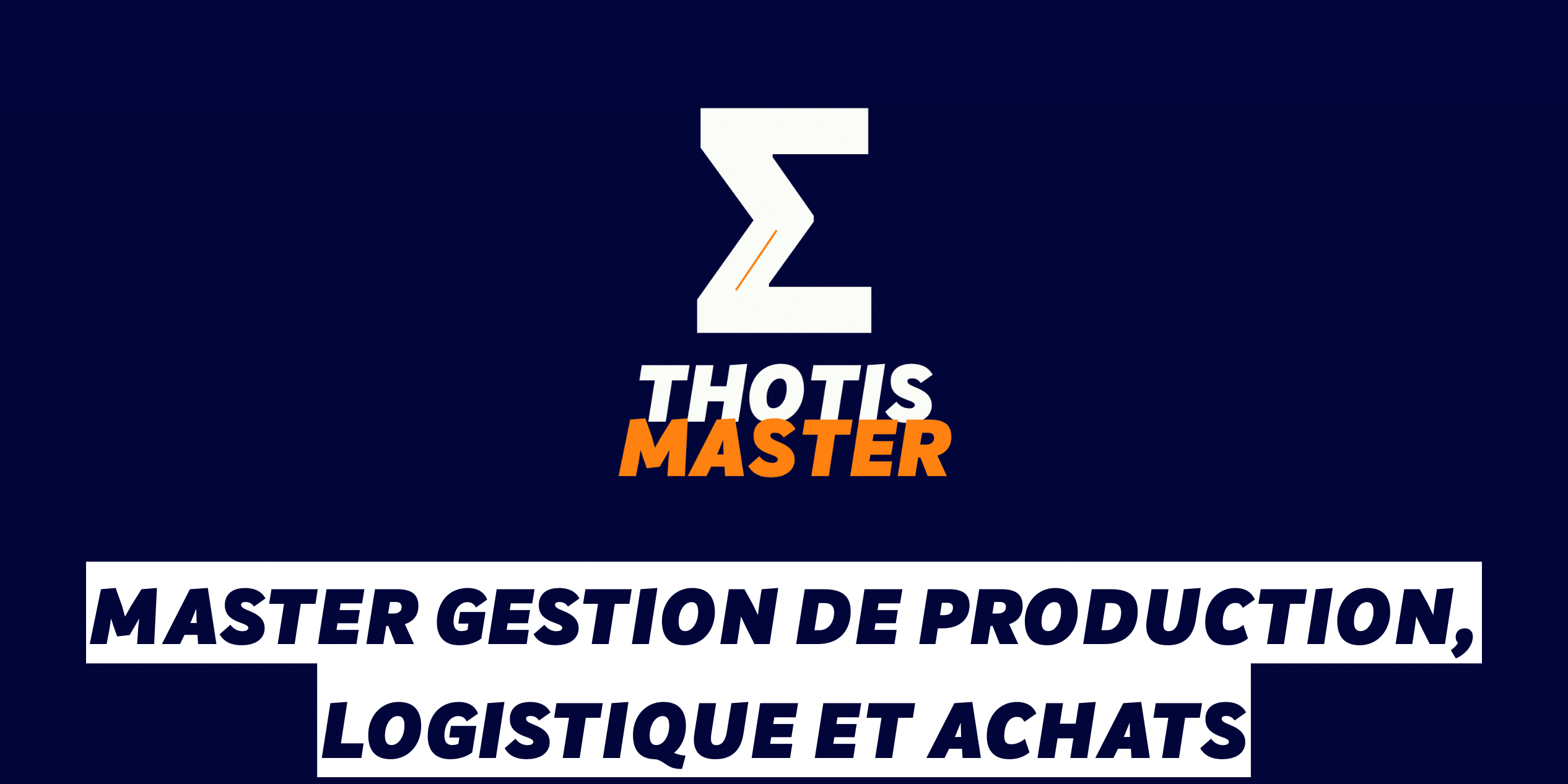 Master Gestion de production, logistique et achats Master Gestion de production, logistique et achats