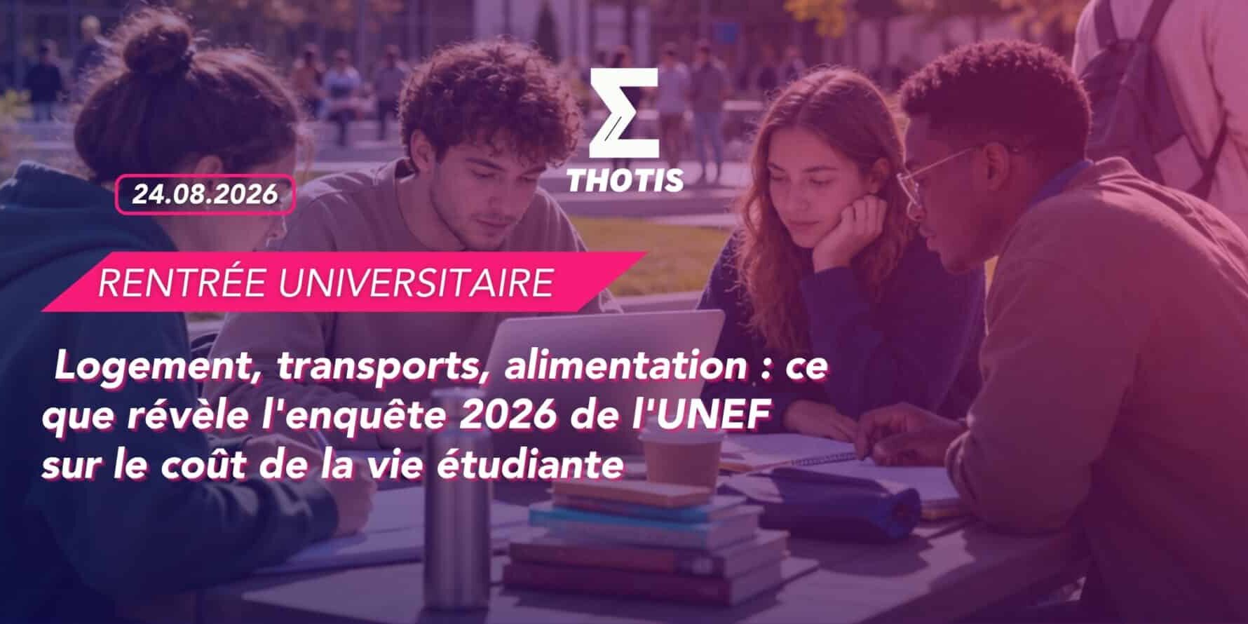 Logement, transports, alimentation ce que révèle l’enquête 2026 de l’UNEF sur le coût de la vie étudiante Group of students studying around a table outdoors; overlay promotes the 24.08.2026 'Rentrée Universitaire' and a headline about living costs for 2026.