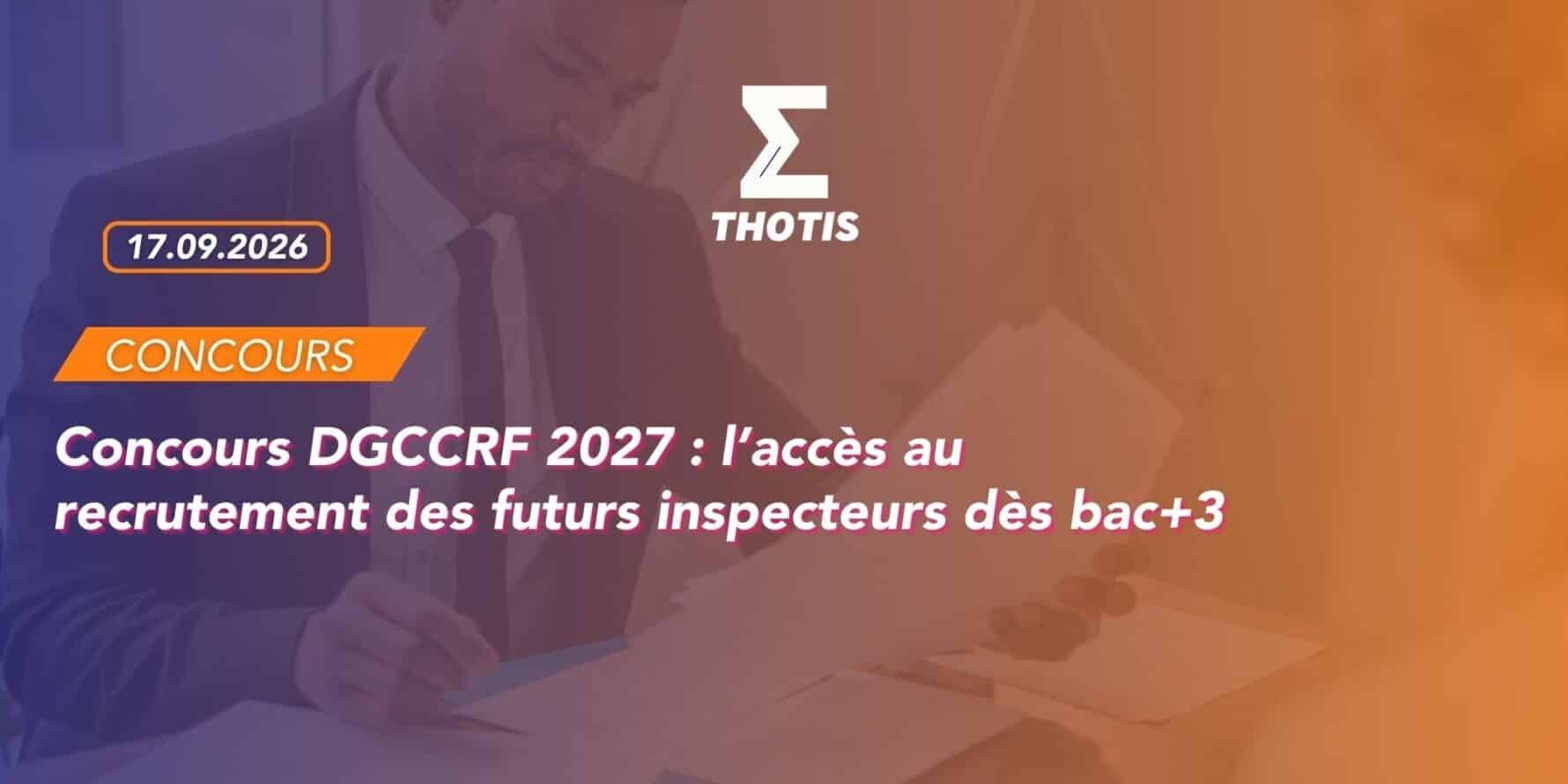 Concours DGCCRF 2027 l’accès au recrutement des futurs inspecteurs dès bac+3 Concours DGCCRF 2027 : l’accès au recrutement des futurs inspecteurs dès bac+3