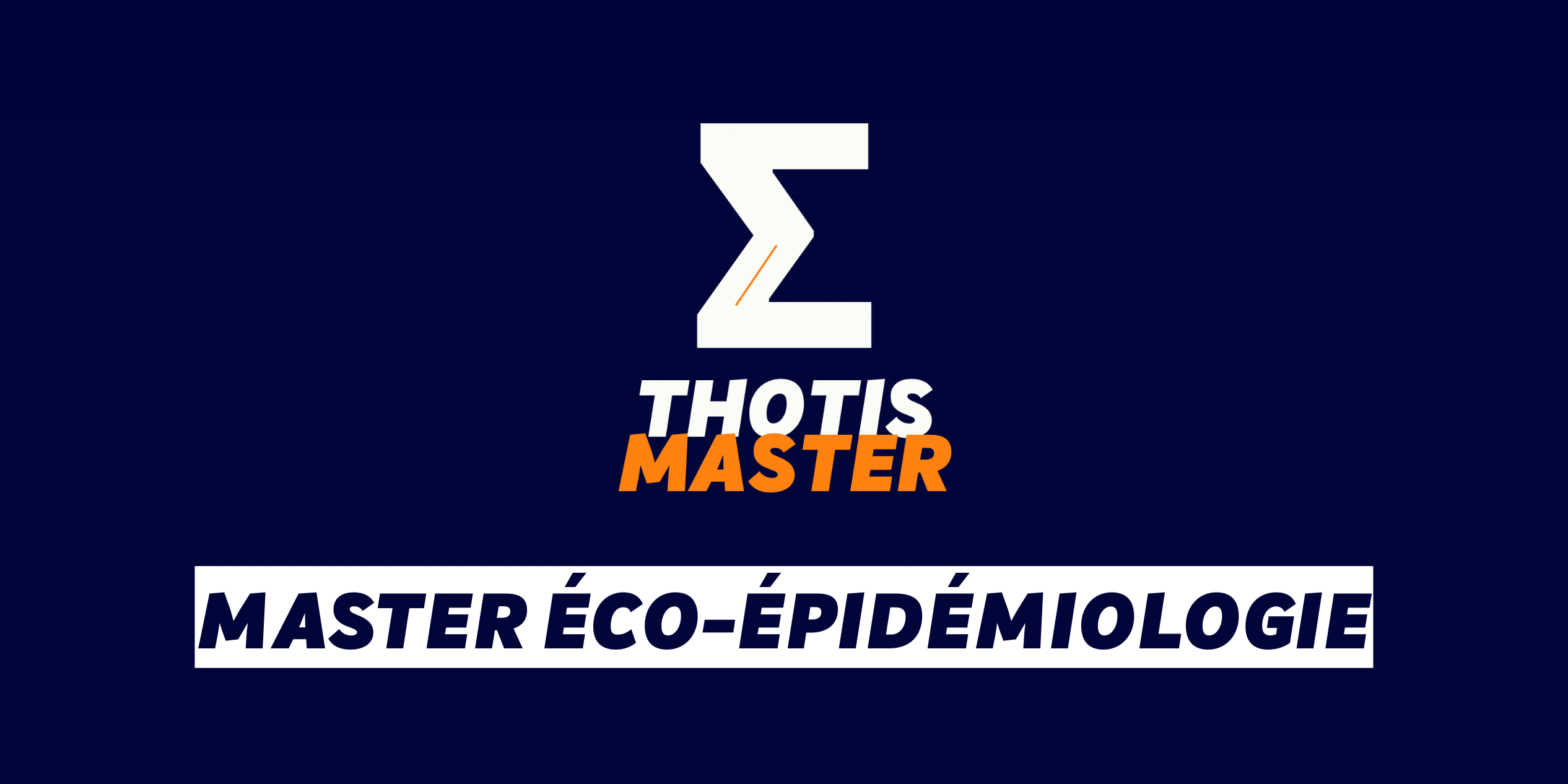 Logo for 'THOTIS MASTER' with a large white zigzag symbol, orange 'MASTER' text, on a dark blue gradient background; below is a white banner reading 'MASTER ÉCO-ÉPIDÉMIOLOGIE'.