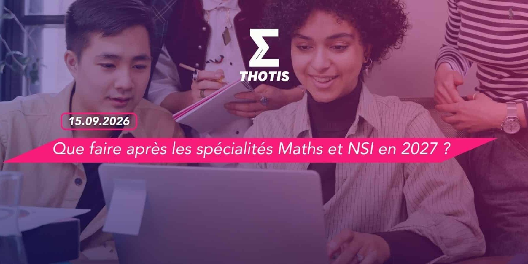 Que faire après les spécialités Maths et NSI en 2027 ? Que faire après les spécialités Maths et NSI en 2027 ?