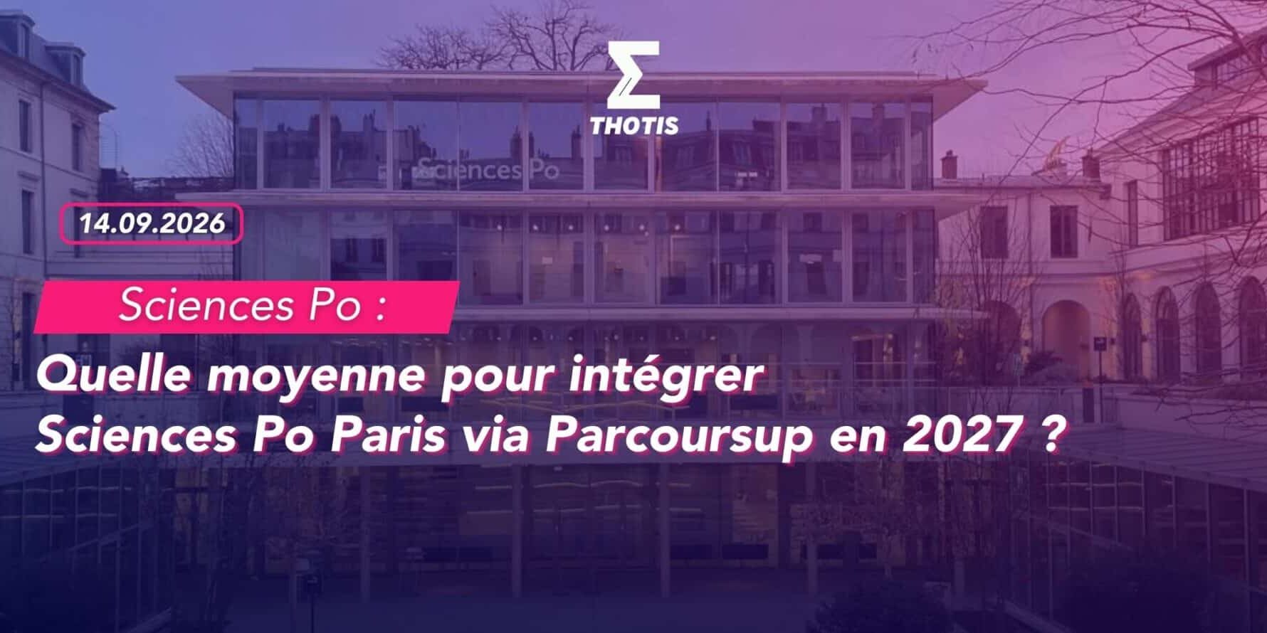 Quelle moyenne pour intégrer Sciences Po Paris via Parcoursup en 2027 Quelle moyenne pour intégrer Sciences Po Paris via Parcoursup en 2027
