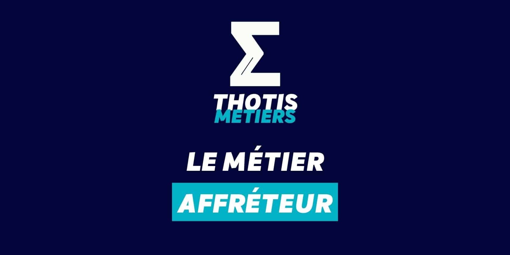 Affréteur Devenir Affréteur : missions, salaire…