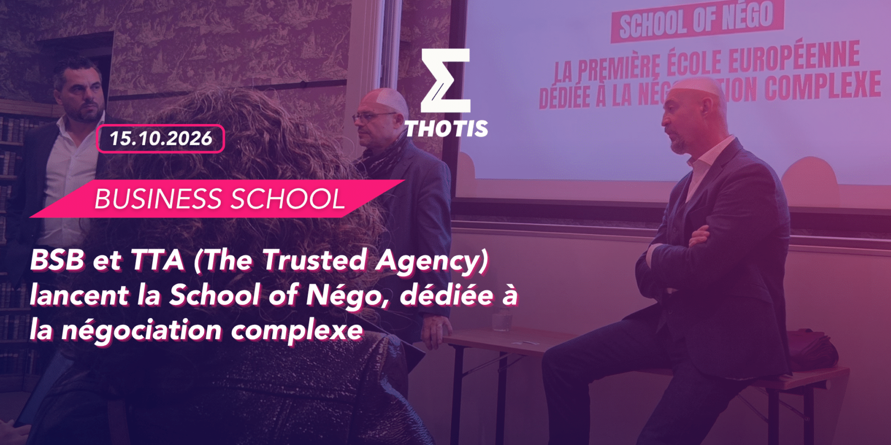 BSB et TTA (The Trusted Agency) lancent la School of Négo, dédiée à la négociation complexe BSB et TTA (The Trusted Agency) lancent la School of Négo, dédiée à la négociation complexe