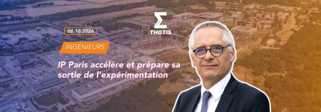 IP Paris accélère et prépare sa sortie de l'expérimentation