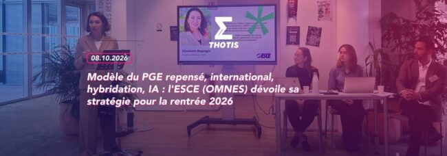 Modèle du PGE repensé, international, hybridation, IA : l'ESCE (OMNES) dévoile sa stratégie pour la rentrée 2026