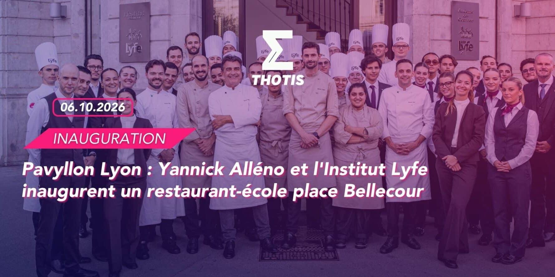 Pavyllon Lyon Yannick Alléno et l’Institut Lyfe inaugurent un restaurant-école place Bellecour Pavyllon Lyon : Yannick Alléno et l'Institut Lyfe inaugurent un restaurant-école place Bellecour / crédit : Simon Detraz