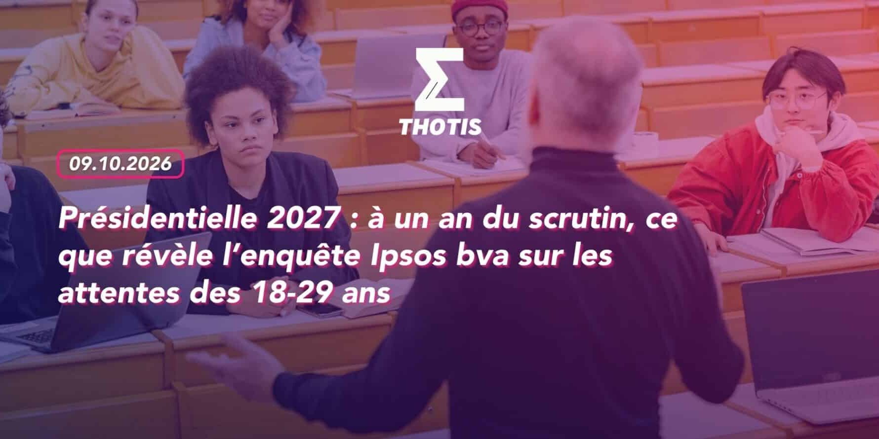 Présidentielle 2027 : à un an du scrutin, ce que révèle l’enquête Ipsos bva sur les attentes des 18-29 ans